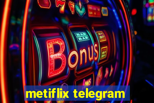 metiflix telegram